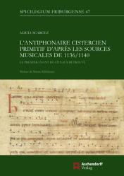  L\'Antiphonaire Cistercien Primitif Dapres Les Sources Musicales de 1136/1140: Le Premier Chant de Citeaux Retrouve 