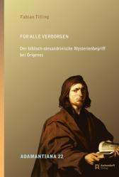  Fur Alle Verborgen: Der Biblisch-Alexandrinische Mysterienbegriff Bei Origenes 