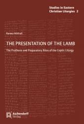  The Presentation of the Lamb: The Prothesis and Preparatory Rites of the Coptic Liturgy 