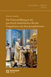  Die Priesterbildung in Der Griechisch-Katholischen Kirche Ostgaliziens Seit Dem Josephinismus: Priesterausbildung Ostgalizien 