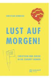  Lust Auf Morgen!: Christsein Und Kirche in Die Zukunft Denken 
