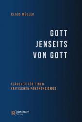  Gott Jenseits Von Gott: Pladoyer Fur Einen Kritischen Panentheismus 
