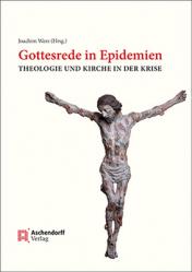 Gottesrede in Epidemien: Theologie Und Kirche in Der Krise 