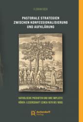  Pastorale Strategien Zwischen Konfessionalisierung Und Aufklarung: Katholische Predigten Und Ihre Implizite Horer/Leserschaft (Circa 1670 Bis 1800) 