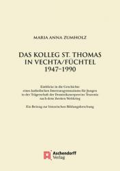  Das Kolleg St. Thomas in Vechta/Fuchtel 1947-1990: Einblicke in Die Geschichte Eines Katholischen Internatsgymnasiums Fur Jungen in Der Tragerschaft D 