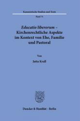  Educatio Liberorum - Kirchenrechtliche Aspekte Im Kontext Von Ehe, Familie Und Pastoral 