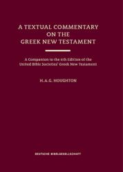  A Textual Commentary on the Greek New Testament (Ubs6): A Companion to the 6th Edition of the United Bible Societies\' Greek New Testament 