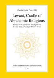  Levant, Cradle of Abrahamic Religions: Studies on the Interaction of Religion and Society from Antiquity to Modern Times 