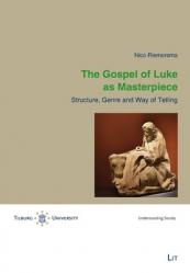  The Gospel of Luke as Masterpiece: Structure, Genre and Way of Telling 