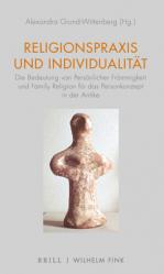  Religionspraxis Und Individualitat: Die Bedeutung Von Personlicher Frommigkeit Und Family Religion Fur Das Personkonzept in Der Antike 
