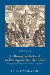  Gottvergessenheit Und Selbstvergessenheit Der Seele: Religionsphilosophie Von Kant Zu Nietzsche 