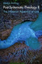  Post-Systematic Theology II: The Trinitarian Adventure of Love - Ecological Ways of Creation, Humaning and Its Displacement 