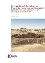  Der Wirtschaftskomplex Im Deir Anba Hadra (Assuan/Agypten): Lebensmittelverarbeitung in Einem Oberagyptischen Kloster 