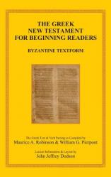  The Greek New Testament for Beginning Readers: Byzantine Textform & Verb Parsing 