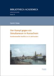  Der Kampf Gegen Ein Konfessionelles Simultaneum in Kursachsen: Konfessioneller Konflikt Im 18. Jahrhundert 
