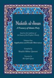  Mafatih al-Jinan: A Treasury of Islamic Piety (Translation & Transliteration): Volume One: Supplications and Periodic Observances (Volume 1) 