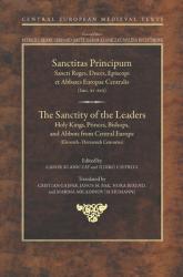 The Sanctity of the Leaders: Holy Kings, Princes, Bishops and Abbots from Central Europe (11th to 13th Centuries) 