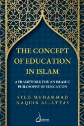  The concept of Education in Islam: A Framework for an Islamic Philosophy of Education 