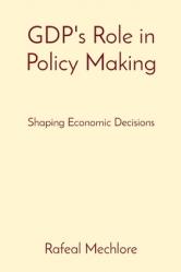  GDP\'s Role in Policy Making: Shaping Economic Decisions 