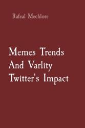  Memes Trends And Varlity Twitter\'s Impact 