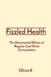  Fizzled Health: The Detrimental Effects of Regular Cool Drink Consumption 