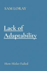  Lack of Adaptability: How Hitler Failed 