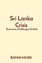  Sri Lanka Crisis: Economic Challenges Unfold 