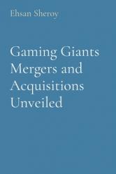  Gaming Giants Mergers and Acquisitions Unveiled 