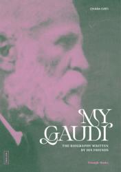  My Gaudi: The Biography Written by His Friends 