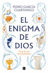  El Enigma de Dios. de la Fe a la Incertidumbre / God\'s Enigma 