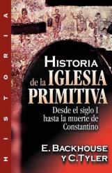  Historia de la Iglesia Primitiva: Desde El Siglo I Hasta La Muerte de Constantino 