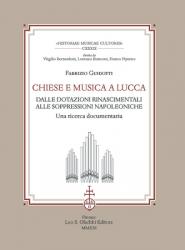  Chiese E Musica a Lucca: Dalle Dotazioni Rinascimentali Alle Soppressioni Napoleoniche: Una Ricerca Documentaria 