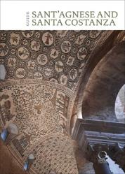  St Agnes Extra Moenia and Mausoleum of St Costanza: English Guide 