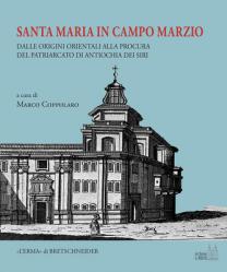  Santa Maria in Campo Marzio: Dalle Origini Orientali Alla Procura del Patriarcato Di Antiochia Dei Siri 