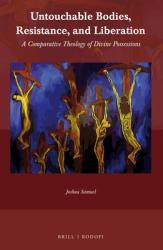  Untouchable Bodies, Resistance, and Liberation: A Comparative Theology of Divine Possessions 