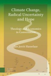  Climate Change, Radical Uncertainty and Hope: Theology and Economics in Conversation 