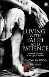  Living with Faith and Patience;Sai Baba\'s Teachings in the Light of Advaita 