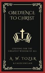  Obedience to Christ: Striving For the Greatest Wisdom of All 