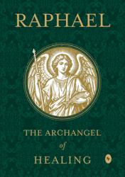  Raphael: The Archangel of Healing 