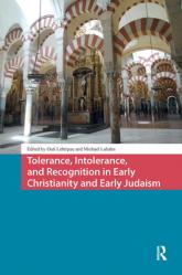  Tolerance, Intolerance, and Recognition in Early Christianity and Early Judaism 
