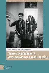  Policies and Practice in Language Learning and Teaching: 20th-Century Historical Perspectives 