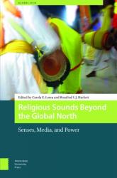  Religious Sounds Beyond the Global North: Senses, Media and Power 