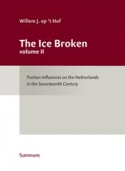  The Ice Broken: Puritan Influences on the Netherlands in the Seventeenth Century Volume 2 