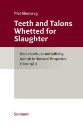  Teeth and Talons Whetted for Slaughter: Divine Attributes and Suffering Animals in Historical Perspective (1600-1961) 