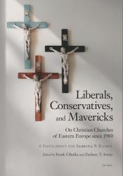  Liberals, Conservatives, and Mavericks: On Christian Churches of Eastern Europe Since 1980. a Festschrift for Sabrina P. Ramet 