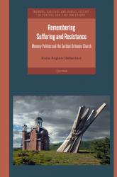  Remembering Suffering and Resistance: Memory Politics and the Serbian Orthodox Church 