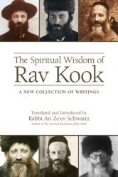  The Spiritual Wisdom of Rav Kook: A New Collection of Writings 