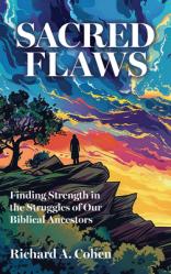  Sacred Flaws: Finding Strength in the Struggles of Our Biblical Ancestors 