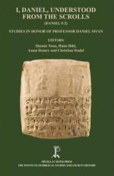  \'I, Daniel, Understood by the Scrolls\' (Daniel 9,2): Studies in Honor of Professor Daniel Sivan 