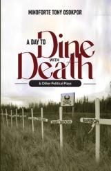  A Day to Dine with Death and Other Political Plays 